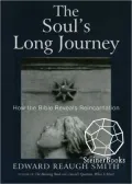 Soul's Long Journey: How the Bible Reveals Reincarnation
