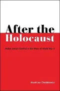 After the Holocaust: Polish-Jewish Conflict in the Wake of World War II