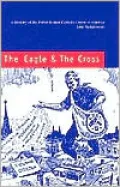 The Eagle and the Cross: A History of the Polish Roman Catholic Union of America, 1873-2000