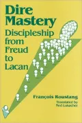 Dire Mastery: Discipleship From Freud to Lacan