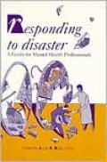 Responding to Disaster: A Guide for Mental Health Professionals