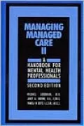 Managing Managed Care : A Handbook for Mental Health Professionals