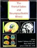The Frontal Lobes and Neuropsychiatric Illness