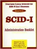 Structured Clinical Interview for DSM-IV Axis I Disorders (SCID-I), Clinician Version, Administration Booklet