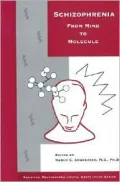 Schizophrenia : From Mind to Molecule