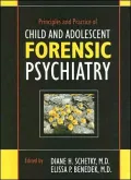 Principles and Practice of Child and Adolescent Forensic Psychiatry