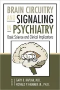 Brain Circuitry and Signaling in Psychiatry: Basic Science and Clinical Implications