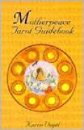 Motherpeace Tarot Guidebook