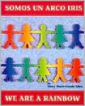 Somos UN Arco Iris/We Are a Rainbow