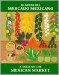 El Gusto Del Mercado Mexicano (Taste of the Mexican Market)