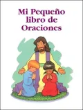 Mi Pequeno Libro De Oraciones/My Little Prayers