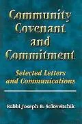 Community, Covenant, and Commitment: Selected Letters and Communications of Rabbi Joseph B. Soloveitchik