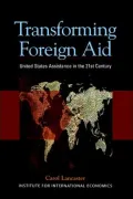 Transforming Foreign Aid : United States Assistance in the 21st Century