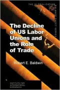 The Decline of U.S. Labor Unions and the Role of Trade (The Globalization Balance Sheet Series)