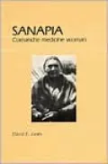 Sanapia: Comanche Medicine Woman