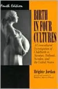 Birth in Four Cultures: A Crosscultural Investigation of Childbirth in Yucatan, Holland, Sweden, and the United States