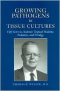 Growing Pathogens in Tissue Cultures: Fifty Years in Academic Tropical Medicine, Pediatrics, and Virology