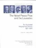 Nobel Peace Prize and the Laureates An Illustrated Biographical History, 1901-2001
