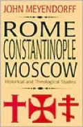Rome, Constantinople, Moscow: Historical and Theological Studies