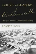Ghosts and Shadows of Andersonville: Essays in American Civil War Social History