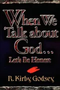 When We Talk About God Let's Be