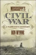 Mississippi's Civil War: A Narrative History