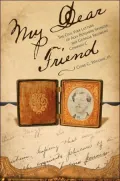 My Dear Friend: The Civil War Letters of Alva Benjamin Spencer, 3rd Georgia Regiment, Company C