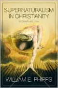 Supernaturalism in Christianity: Its Growth and Cure