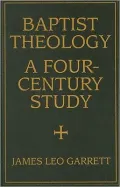 Baptist Theology: A Four-Century Study