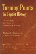 Turning Points in Baptist History: A Festschrift in Honor of Harry Leon Mcbeth
