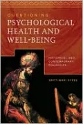 Questioning Psychological Health and Well-Being: Historical and Contemporary Dialogues
