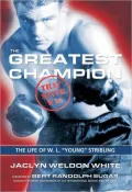 The Greatest Champion That Never Was: The Life of W. L.