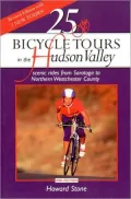 25 Bicycle Tours in the Hudson Valley : Scenic Rides from Saratoga to Nothern Westchester County