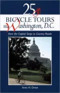 25 Bicycle Tours in and Around Washington, D. C. : From the Capitol Steps to Country Roads
