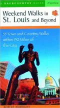 Weekend Walks in St. Louis and beyond: 35 Town and Country Walks within 150 Miles of the City