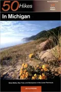 50 Hikes in Michigan; The Best Walks, Hikes, and Backpacks in the Lower Peninsula