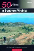 50 Hikes in Southern Virginia : From the Blue Ridge Mountains to the Atlantic Ocean