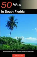 50 Hikes in South Florida: Walks, Hikes, and Backpacking Trips in the Southern Florida Peninsula