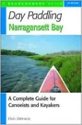 Day Paddling Narragansett Bay (Backcountry Guide): A Complete Guide to the Alongshore Waters for Canoeists and Kayakers