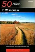 50 Hikes in Wisconsin: Short and Long Loop Trails Throughout the Badger State