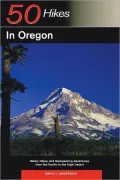 50 Hikes in Oregon: Walks, Hikes and Backpacking Adventures from the Pacific to the High Desert