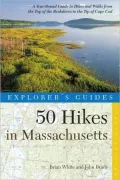 50 Hikes in Massachusetts: A Year-Round Guide to Hikes and Walks from the Top of the Berkshires to the Tip of Cape Cod