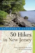 50 Hikes in New Jersey: Walks, Hikes, and Backpacking Trips from the Kittatinnies to Cape May