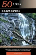 50 Hikes in South Carolina: Walks, Hikes & Backpacking Trips from the Lowcountry Shores to the Midlands to the Mountains & Rivers of the Upstate