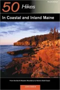 50 Hikes in Coastal and Inland Maine: From the Burnt Meadow Mountains to Maine's Bold Coast: Fourth Edition