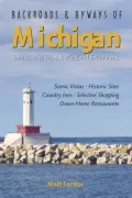 Backroads and Byways of Michigan: Drives, Day Trips and Weekend Excursions