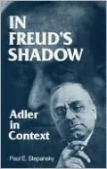 In Freud's Shadow: Adler in Context