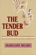 The Tender Bud : A Physician's Journey Through Breast Cancer
