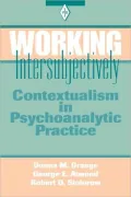 Working Intersubjectively: Contextualism in Psychoanalytic Practice