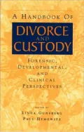 A Handbook of Divorce & Custody: Forensic, Developmental & Clinical Perspectives